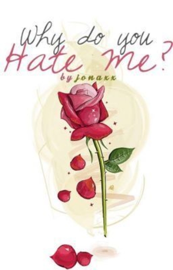 Why do you hate me?