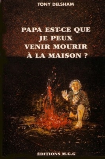 Papa, est-ce que je peux venir mourir à la maison?