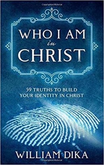 Who I Am In Christ: 59 Truths To Build Your Identity in Christ