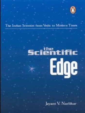 Scientific Edge: The Indian Scientist From Vedic To Modern Times
