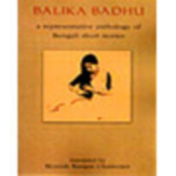 Balika Badhu: A Representative Anthology Of Bengali Short Stories