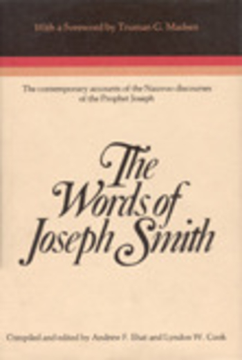 The Words of Joseph Smith: The Contemporary Accounts of the Nauvoo Debates of the Prophet Joseph (Religious Studies Monograph Series)