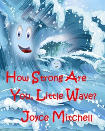 How Strong Are You, Little Wave?