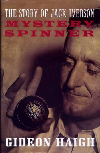 Mystery Spinner The Story of Jack Iverson