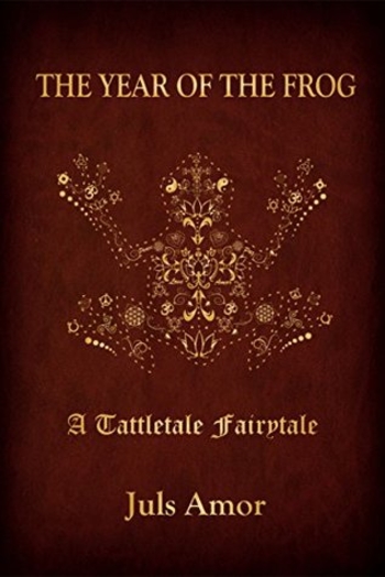 THE YEAR OF THE FROG: A Tattletale Fairytale