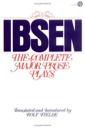 Ibsen: The Complete Major Prose Plays