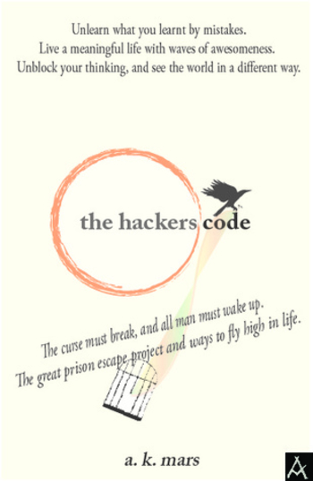 The Hackers Code: The Great Prison Escape Project And Ways to Fly High in Life