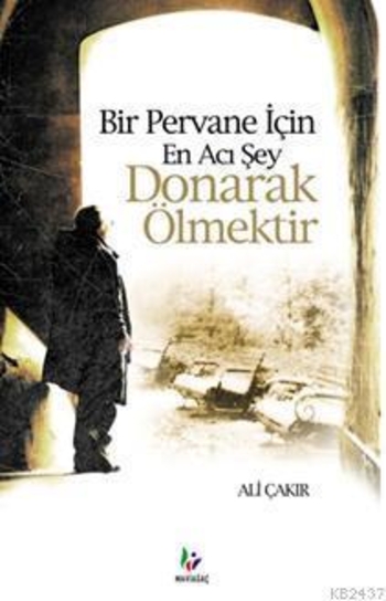 Bir Pervane İçin En Acı Şey Donarak Ölmektir