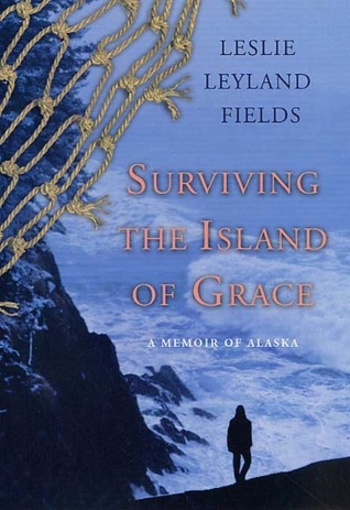 Surviving the Island of Grace: A Memoir of Alaska