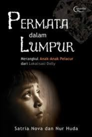 Permata Dalam Lumpur: Merangkul Anak-Anak Pelacur Dari Lokalisasi Dolly