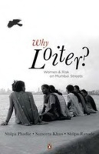 Why Loiter?: Women and Risk on Mumbai Streets