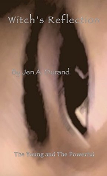 Witch's Reflection (The Young and The Powerful Book 1)