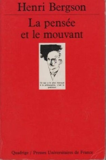 La Pensée et le mouvant: Essais et conférences