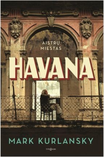 Havana. Aistrų miestas
