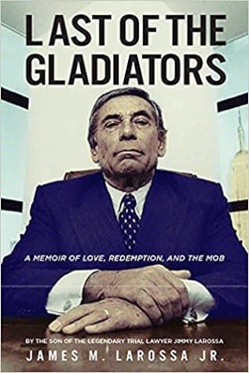 Last of the Gladiators: A Memoir of Love, Redemption, and the Mob