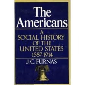 The Americans: A Social History of the United States, 1587-1914