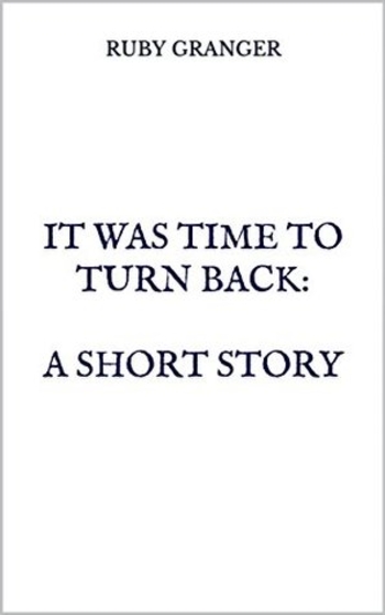 It Was Time to Turn Back: A Short Story