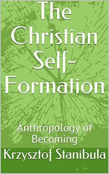The Christian Self-Formation: Anthropology of Becoming