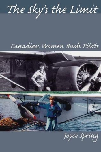 The Sky's the Limit: Canadian Women Bush Pilots