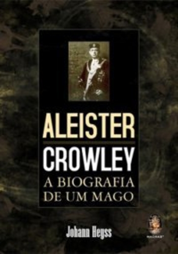 Aleister Crolwey - A Biografia de um Mago