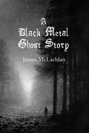 Book A Black Metal Ghost Story