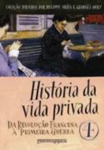 História Da Vida Privada: Da Revolução Francesa À Primeira Guerra