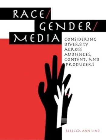 Race/Gender/Media: Considering Diversity Across Audiences, Content, And Producers