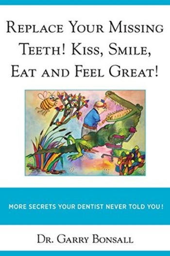 Replace Your Missing Teeth! Kiss, Smile, Eat and Feel Great!