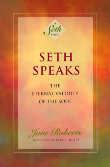 Seth Speaks: The Eternal Validity of the Soul