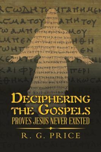 Deciphering the Gospels: Proves Jesus Never Existed