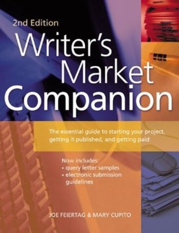 Writer's Market Companion: The Essential Guide to Starting Your Project, Getting It Published, and Getting Paid