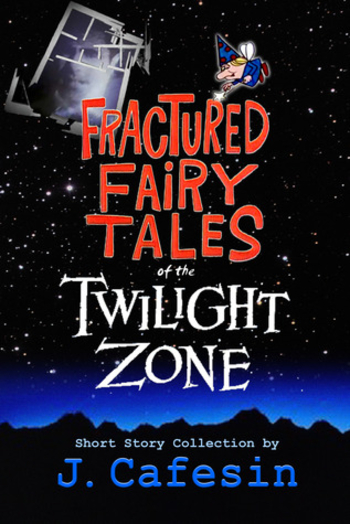 Fractured Fairy Tales of the Twilight Zone