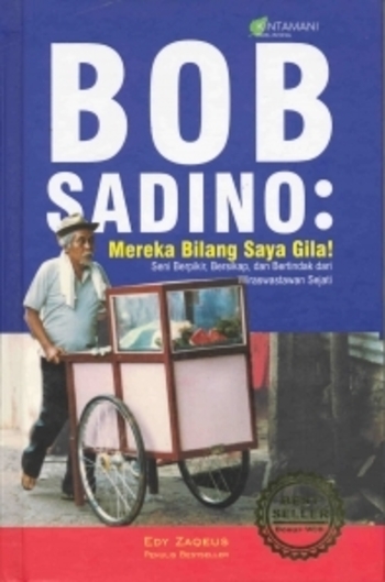 Bob Sadino : Mereka Bilang Saya Gila!