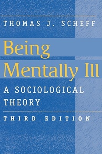 Being Mentally Ill: A Sociological Theory
