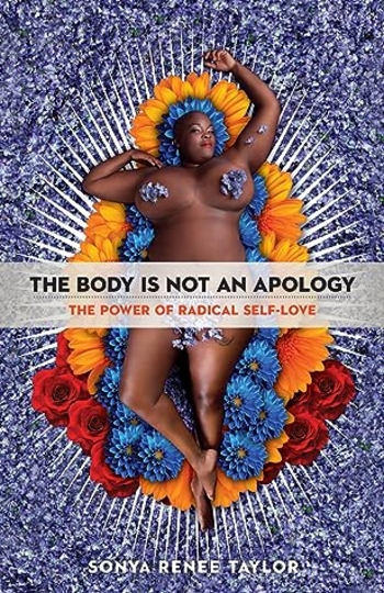 The Body Is Not an Apology: The Power of Radical Self-Love