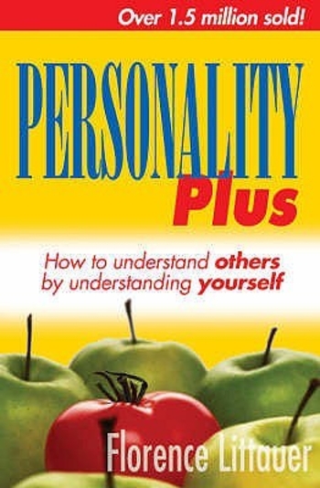 Personality Plus: How to Understand Others by Understanding Yourself