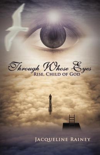 Through Whose Eyes: Rise, Child of God