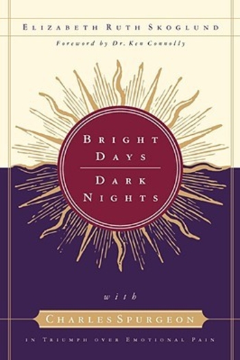 Bright Days, Dark Nights: With Charles Spurgeon in Triumph Over Emotional Pain