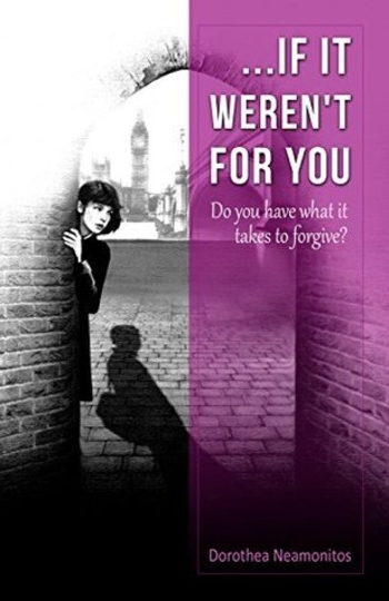 If It Weren't For You: Do You Have What It Takes To Forgive?