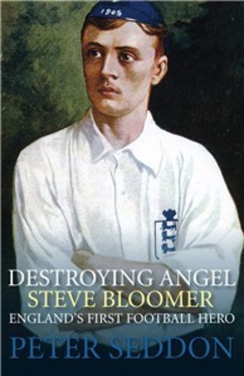 Steve Bloomer: The Story of Football's First Superstar