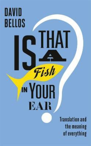 Is That a Fish in Your Ear? Translation and the Meaning of Everything