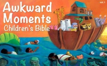 Awkward Moments (not found in your average) Children's Bible - Vol. 1