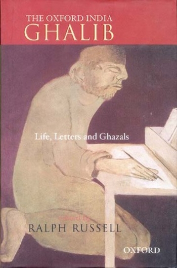 The Oxford India Ghalib: Life, Letters and Ghazals