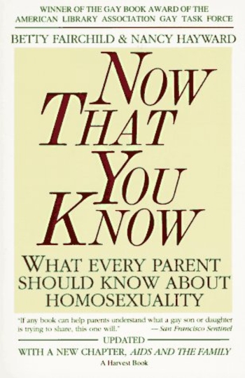Now That You Know: What Every Parent Should Know About Homosexuality