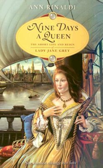 Nine Days a Queen: The Short Life and Reign of Lady Jane Grey