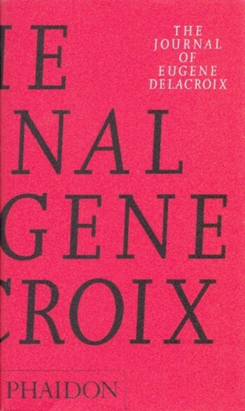 The Journal of Eugene Delacroix (Phaidon Arts and Letters)