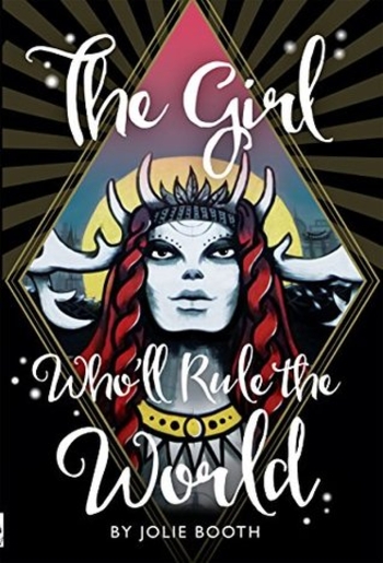 The Girl Who'll Rule the World (Saturn Returns, #1)