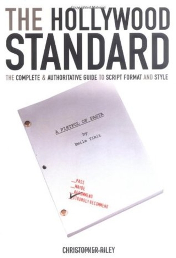 The Hollywood Standard: The Complete and Authoritative Guide to Script Format and Style