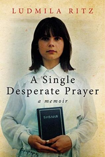A Single Desperate Prayer: A Memoir