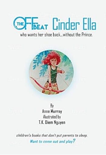 The Off-Beat Cinder Ella: who wants her shoe back...without the Prince (upside-down fairy tales Book 1)